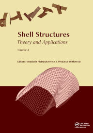 Shell Structures: Theory and Applications Volume 4: Proceedings of the 11th International Conference Shell Structures: Theory and Applications, (SSTA