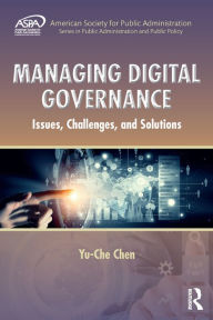 Managing Digital Governance: Issues, Challenges, and Solutions - Yu-Che Chen