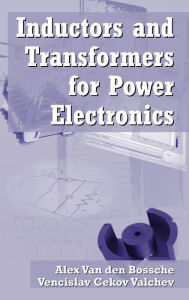 Inductors and Transformers for Power Electronics Vencislav Cekov Valchev Author