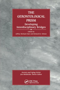 The Gerontological Prism: Developing Interdisciplinary Bridges Jeffrey Michael Clair Author