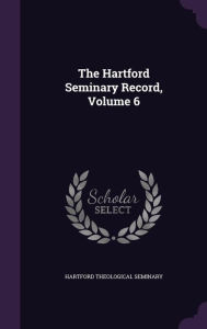 The Hartford Seminary Record, Volume 6 -  Hartford Theological Seminary, Hardcover