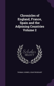 Chronicles of England, France, Spain and the Adjoining Countries Volume 2 - Jean Froissart