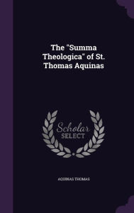 "The "Summa Theologica" of St. Thomas Aquinas" by Aquinas Thomas Hardcover | Indigo Chapters