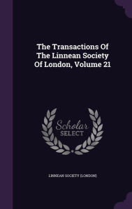 The Transactions Of The Linnean Society Of London, Volume 21 Linnean Society (London) Author