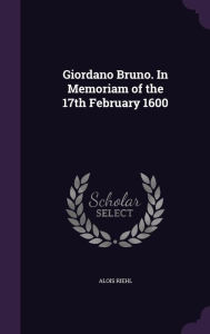 Giordano Bruno. In Memoriam of the 17th February 1600 by Alois Riehl Hardcover | Indigo Chapters
