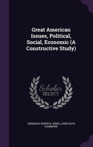 Great American Issues, Political, Social, Economic (A Constructive Study)