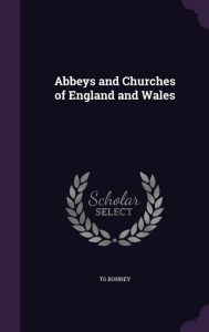 Abbeys and Churches of England and Wales -  Tg Bonney, Hardcover
