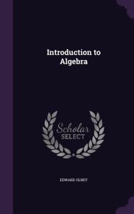 Introduction to Algebra -  Edward Olney, Hardcover