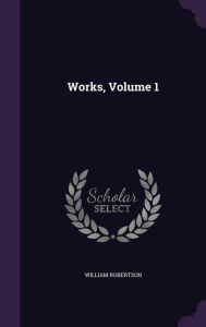 Works, Volume 1 - William Robertson