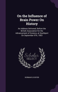 On the Influence of Brain Power On History by Norman Lockyer Hardcover | Indigo Chapters