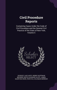 Civil Procedure Reports: Containing Cases Under the Code of Civil Procedure and the General Civil Practice of the State of New York, Volume 5