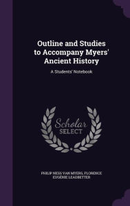 Outline and Studies to Accompany Myers' Ancient History: A Students' Notebook -  Florence Eugenie Leadbetter, Hardcover