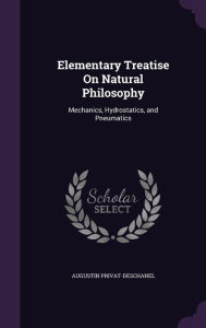 Elementary Treatise On Natural Philosophy: Mechanics, Hydrostatics, and Pneumatics