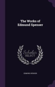 The Works of Edmund Spenser - Edmund Spenser