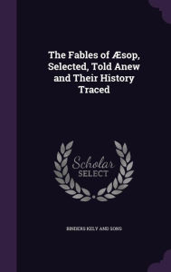 The Fables of Aesop, Selected, Told Anew and Their History Traced -  Binders Kely and Sons, Hardcover