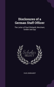 Disclosures of a German Staff Officer by Paul Ehrhardt Hardcover | Indigo Chapters