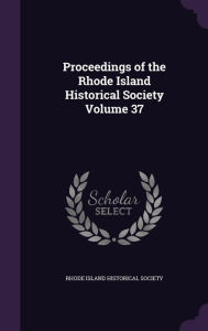 Proceedings of the Rhode Island Historical Society Volume 37 - Rhode Island Historical Society