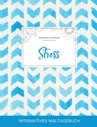 Maltagebuch fÃ¯Â¿Â½r Erwachsene: Stress (Meeresleben Illustrationen, Wasserfarben FischgrÃ¯Â¿Â½tenmuster) Courtney Wegner Author