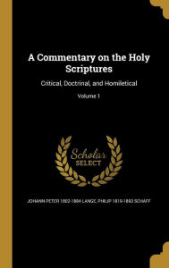 A Commentary on the Holy Scriptures: Critical, Doctrinal, and Homiletical; Volume 1