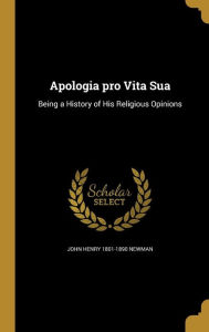 Apologia pro Vita Sua - John Henry 1801-1890 Newman