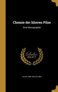 Chemie Der Hheren Pilze: Eine Monographie