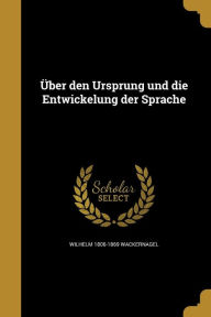Uber Den Ursprung Und Die Entwickelung Der Sprache - Wilhelm 1806-1869 Wackernagel