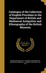 9781360687872 - R. L. (Robert Lockhart) 1872-19 Hobson: Catalogue of the Collection of English Porcelain in the Department of British and Mediaeval Antiquities and Ethnography of the Bri - Book