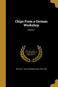 Chips from a German Workshop; Volume 1 - F. Max (Friedrich Max) 1823-19 Muller