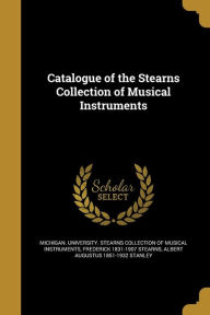 Catalogue of the Stearns Collection of Musical Instruments by Michigan. University. Stearns Collection Paperback | Indigo Chapters