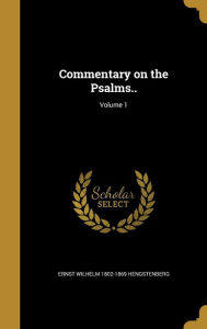 Commentary on the Psalms..; Volume 1 - Ernst Wilhelm 1802-1869 Hengstenberg