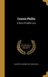 Cousin Phillis: A Story of English Love - Elizabeth Gaskell