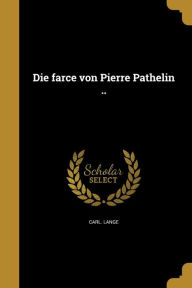 Die farce von Pierre Pathelin by Carl. Lange Paperback | Indigo Chapters