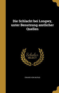 9781361874172 - Erhard Von Mutius: Die Schlacht Bei Longwy, Unter Benutzung Amtlicher Quellen - Book