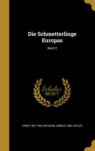 9781361874202 - Arnold 1869- Spuler: Die Schmetterlinge Europas; Band 2 - Book