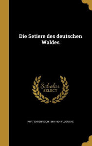 9781361874691 - Kurt Ehrenreich 1869-1934 Floericke: Die Setiere Des Deutschen Waldes - Book