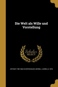 9781361879870 - Ludwig B. 1878 Berndl: Die Welt ALS Wille Und Vorstellung - Book