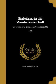 Einleitung in die Moralwissenschaft: Eine Kritik der ethischen Grundbegriffe; Bd.2
