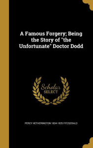 A Famous Forgery; Being the Story of the Unfortunate Doctor Dodd - Percy Hetherington 1834-1925 Fitzgerald