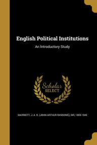 9781362232087 - J. a. R. (John Arthur Ransome) Marriott: English Political Institutions: An Introductory Study - Book