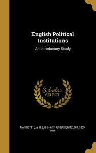 9781362232100 - J. a. R. (John Arthur Ransome) Marriott: English Political Institutions: An Introductory Study - Book
