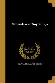 9781362232551 - William Aspenwall 1878- Bradley: Garlands and Wayfarings - Book
