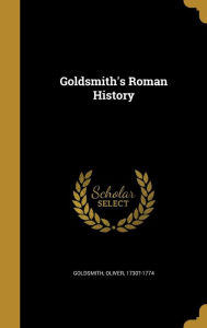 Goldsmith's Roman History - Oliver 1730?-1774 Goldsmith