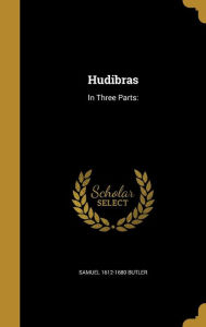 HUDIBRAS: In Three Parts: