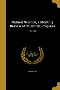 Natural Science, a Monthly Review of Scientific Progress; V.01 N.05 - Anonymous