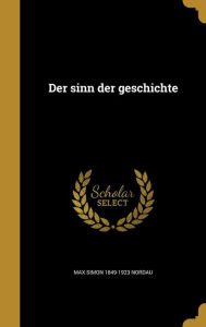 Der sinn der geschichte by Max Simon 1849-1923 Nordau Hardcover | Indigo Chapters