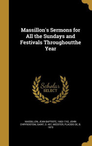 9781363869961 - Placido De B. 1873 Meester: Massillon's Sermons for All the Sundays and Festivals Throughoutthe Year - Book