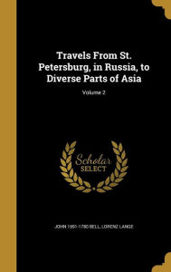 Travels from St. Petersburg, in Russia, to Diverse Parts of Asia; Volume 2 - Lorenz Lange