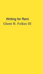 Writing for Rent: Formerly Out of Control Glenn H. Folkes III Author