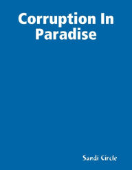 Corruption In Paradise - Sandi Circle