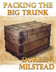 Packing the Big Trunk - Doreen Milstead